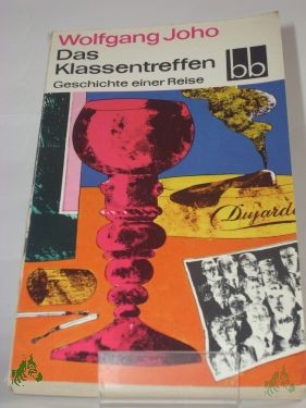 Product image 1 of the product “Das Klassentreffen : Geschichte e. Reise / Wolfgang Joho ”