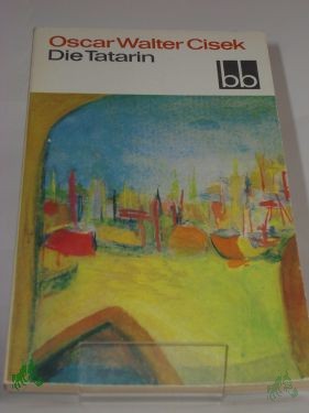 Artikelbild 1 des Artikels “Die Tatarin : Erzählungen / Oscar Walter Cisek “