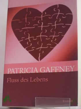 Product image 1 of the product “Fluss des Lebens : Roman / Patricia Gaffney. Aus dem Amerikan. von Caroline Einhäupl ”