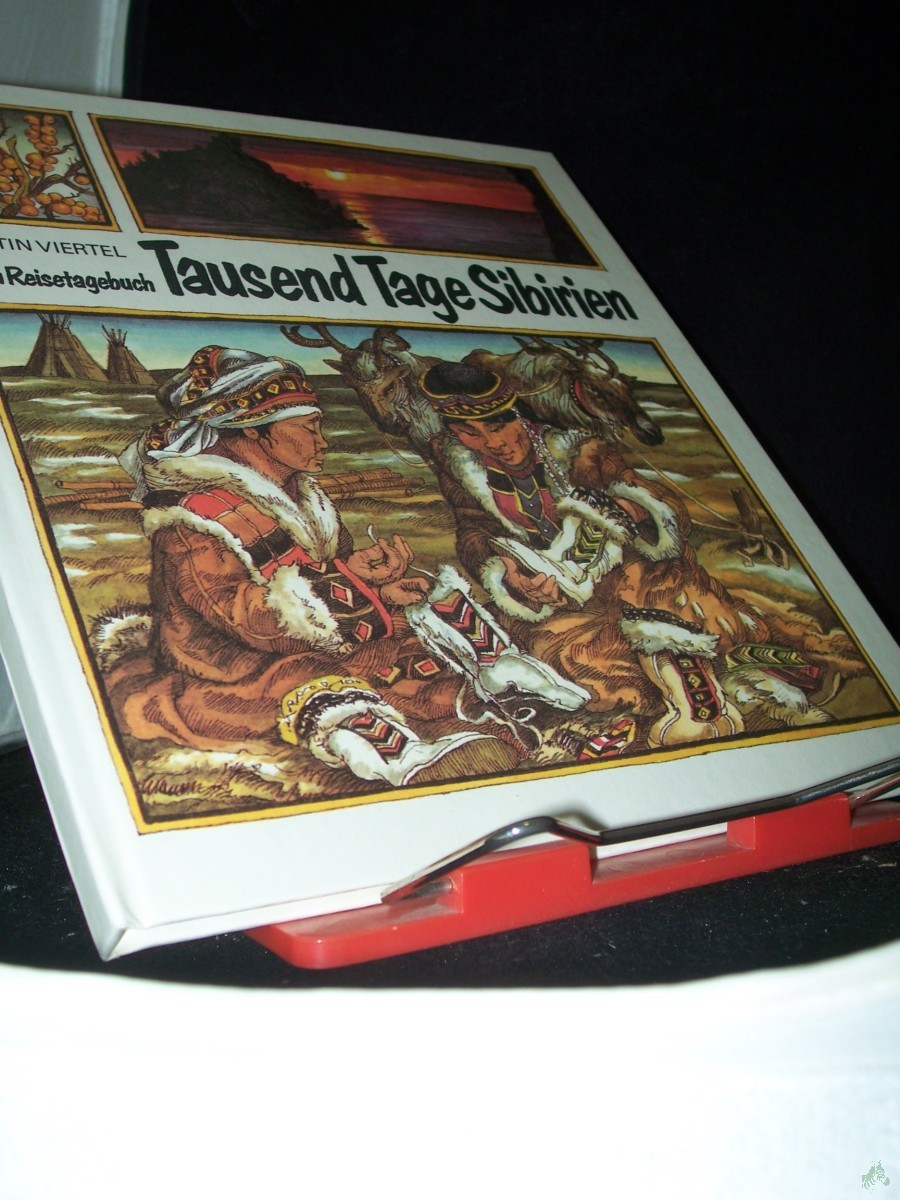 Artikelbild 1 des Artikels “Tausend Tage Sibirien : mein Reisetagebuch / Martin Viertel. Ill. von Peter Muzeniek. [Landkt.: Wolfgang Mühlberg] “