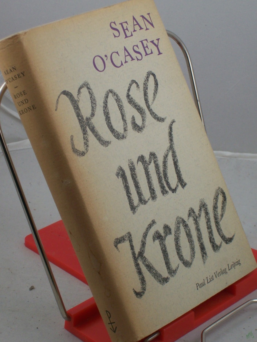 Artikelbild 1 des Artikels “Rose und Krone / Sean O'Casey. Übers. aus d. Engl. von Werner Beyer. Mit e. Nachw. von Otto Brandstädter “