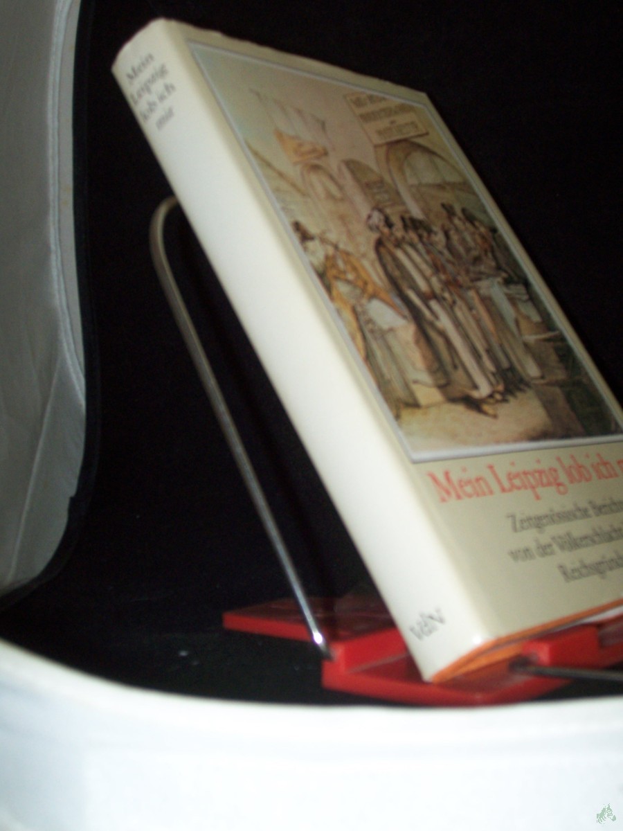 Product image 1 of the product “Mein Leipzig lob ich mir : zeitgenöss. Berichte von d. Völkerschlacht bis zur Reichsgründung / hrsg. von Rolf Weber ”