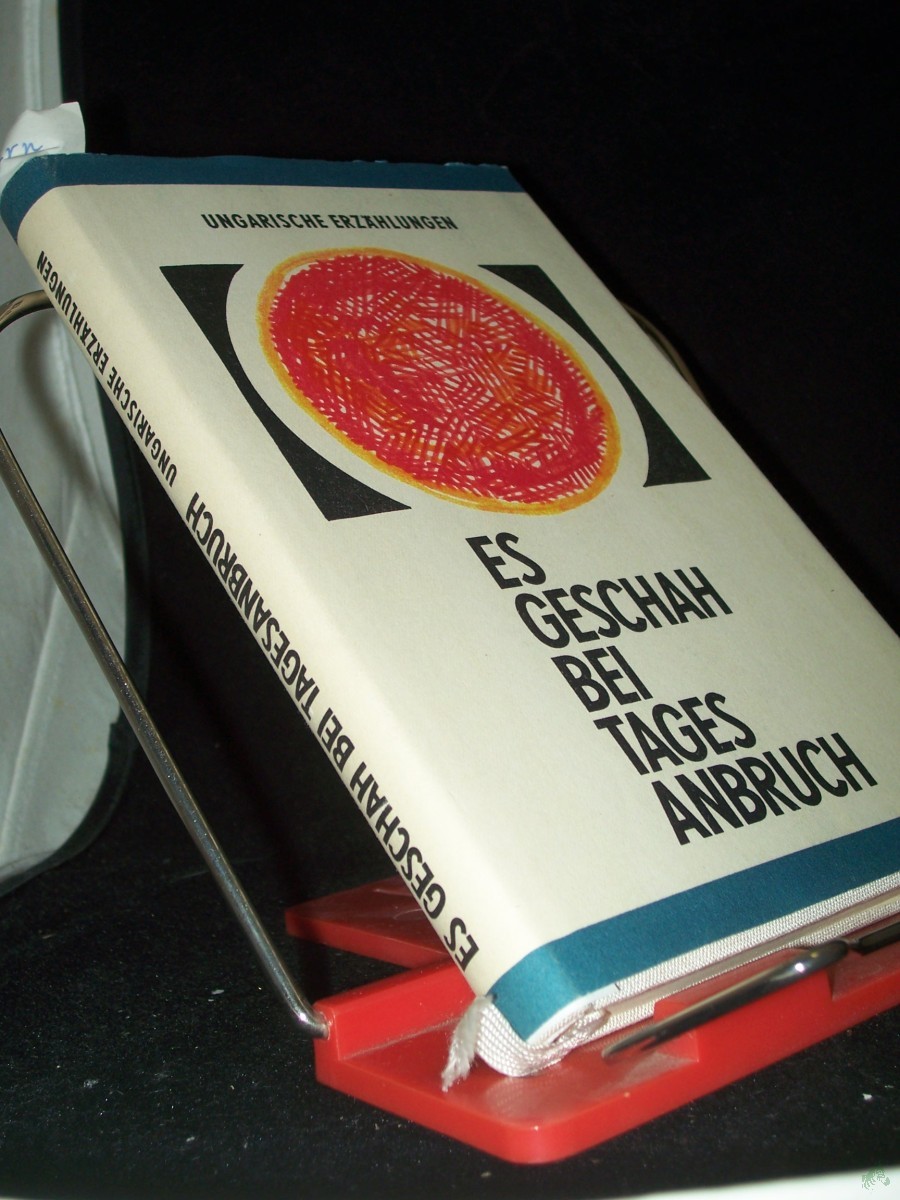 Artikelbild 1 des Artikels “Es geschah bei Tagesanbruch : ungar. Erzählungen / [15 Erzählungen dieses Bd. übers. Jenö Glöckler aus d. Ungar.] “