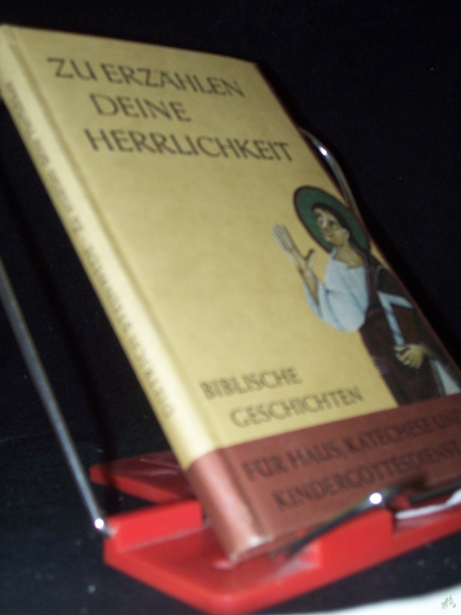 Product image 1 of the product “Zu erzählen deine Herrlichkeit : Bibl. Geschichten f. Haus, Katechese u. Kindergottesdienst / Dietrich Steinwede. Hrsg. im Auftr. d. Katechet. Arbeitsgemeinschaft d. Kath. Kirche im Bereich d. DDR v. Helmut Geiger ”
