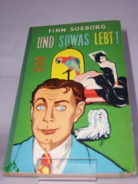 Artikelbild 1 des Artikels “Und sowas lebt : Ein heiterer Roman / Finn Soeborg. Aus d. Dän. übertr. ins Dt. von Werner Lüning “