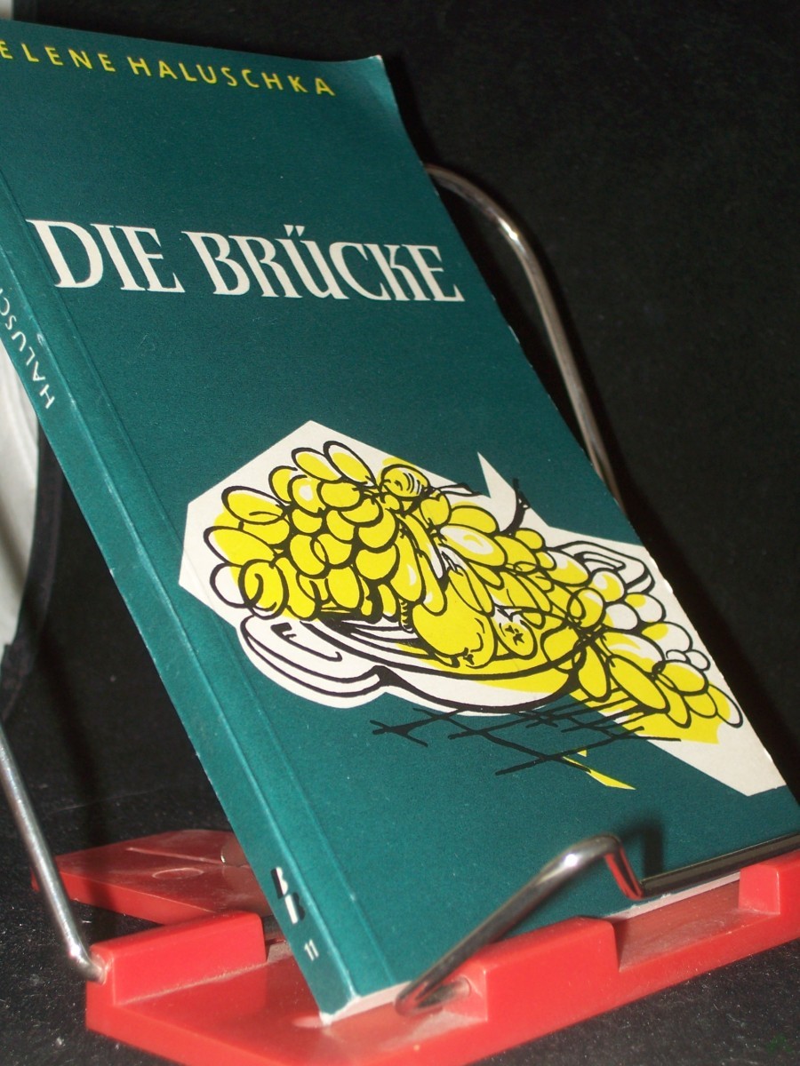 Product image 1 of the product “Die Brücke : Erzählungen / Helene Haluschka. [Ill.: Elisabeth Unterstein] ”
