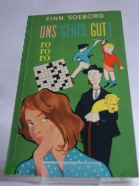 Product image 1 of the product “Uns geht's gut : Ein heiterer Roman / Finn Soeborg. Aus d. Dän. übertr. ins Dt. von Werner Lüning ”