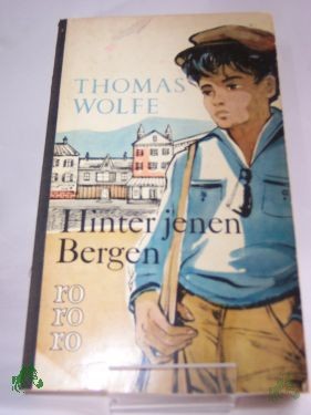Artikelbild 1 des Artikels “Hinter jenen Bergen : Erzählungen / Thomas Wolfe. Berecht. Übers.: Susanna Rademacher. Mit e. Nachw. von Edward C. Aswell “