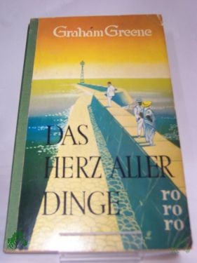 Artikelbild 1 des Artikels “Das Herz aller Dinge : Roman / Graham Greene. Aus d. Engl. ins Dt. übertr. von Walther Puchwein “