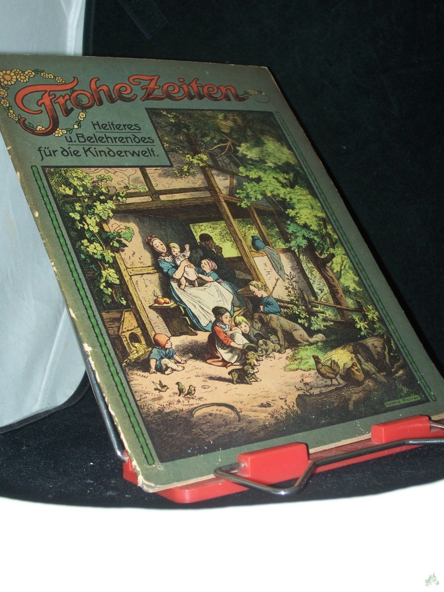 Artikelbild 1 des Artikels “Frohe Zeiten. Ein liebliches Bilderbuch mit Bildern von Ludwig Richter aus Haus- und Kinderwelt mit allerliesten Versen “