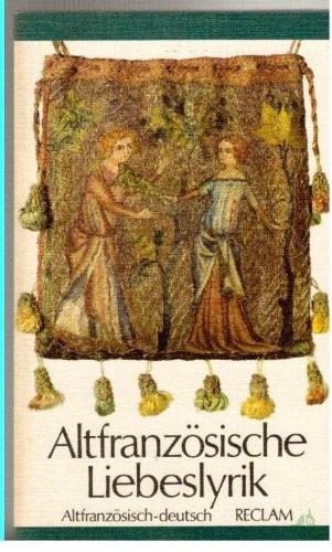 Product image 1 of the product “Altfranzösische Liebeslyrik : altfranz. u. dt. / [hrsg. von Elisabeth Lea. Aus d. Altfranz. übers. von Philipp August Becker u. Elisabeth Lea. Nachgedichtet von Uwe Grüning] ”