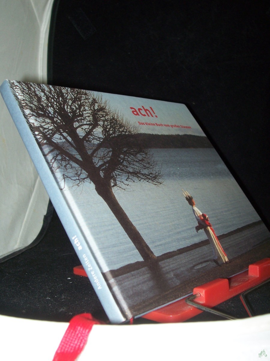 Artikelbild 1 des Artikels “Ach! : das kleine Buch vom großen Staunen / Andere Zeiten e.V. [Red.: Iris Macke...] “