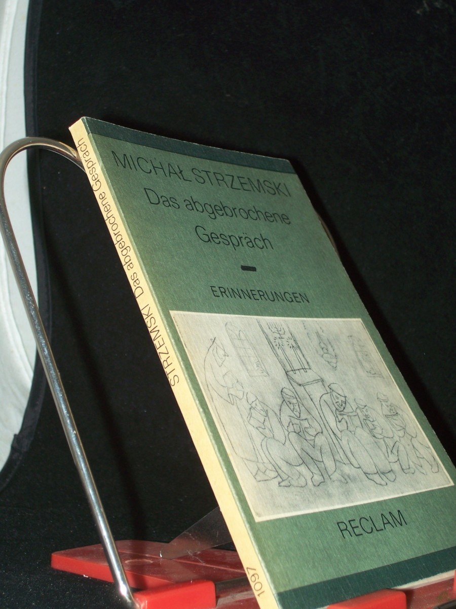 Product image 1 of the product “Das abgebrochene Gespräch : Erinnerungen / Michal Strzemski. Aus d. Poln. übers. u. hrsg. von Stefan Schreiner ”
