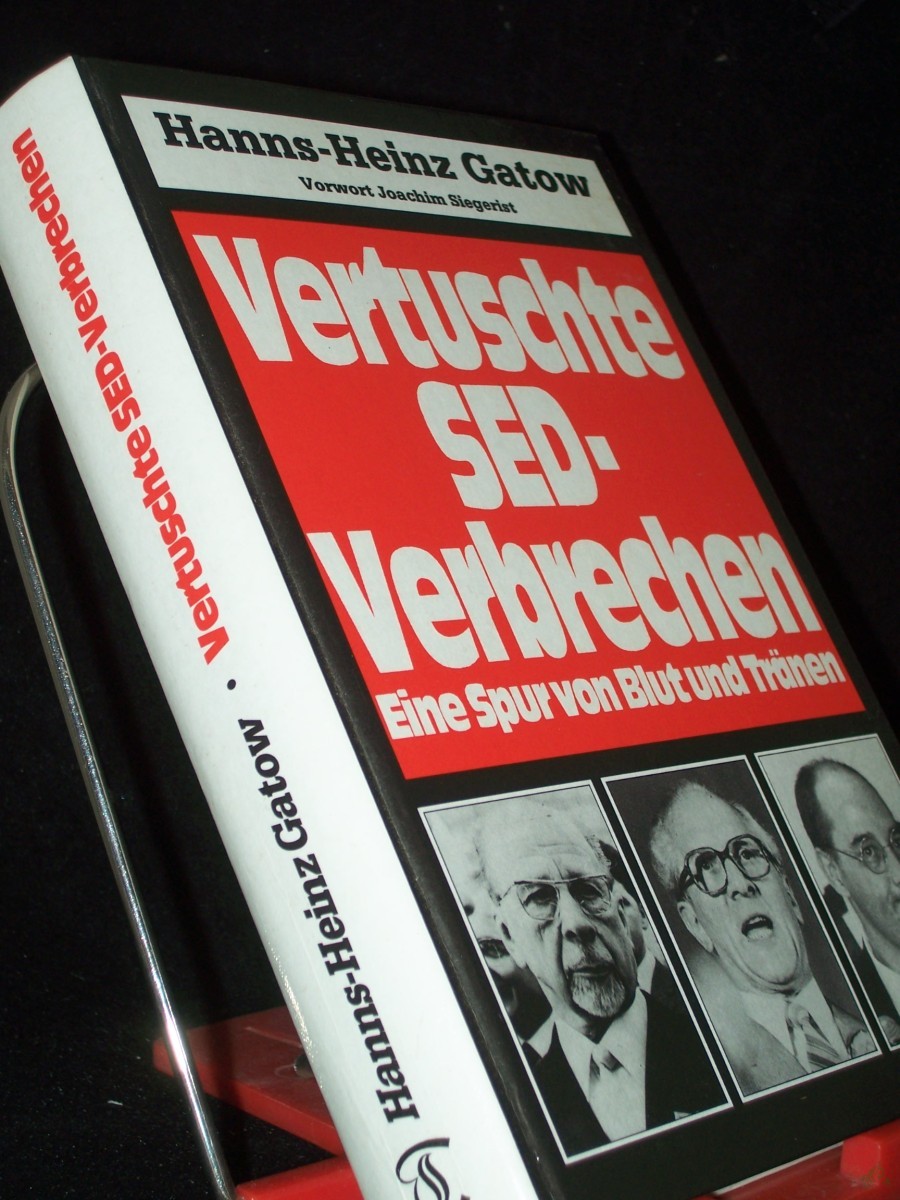 Artikelbild 1 des Artikels “Vertuschte SED-Verbrechen : eine Spur von Blut und Tränen / Hanns-Heinz Gatow. Mit einem Vorw. von Joachim Siegerist “