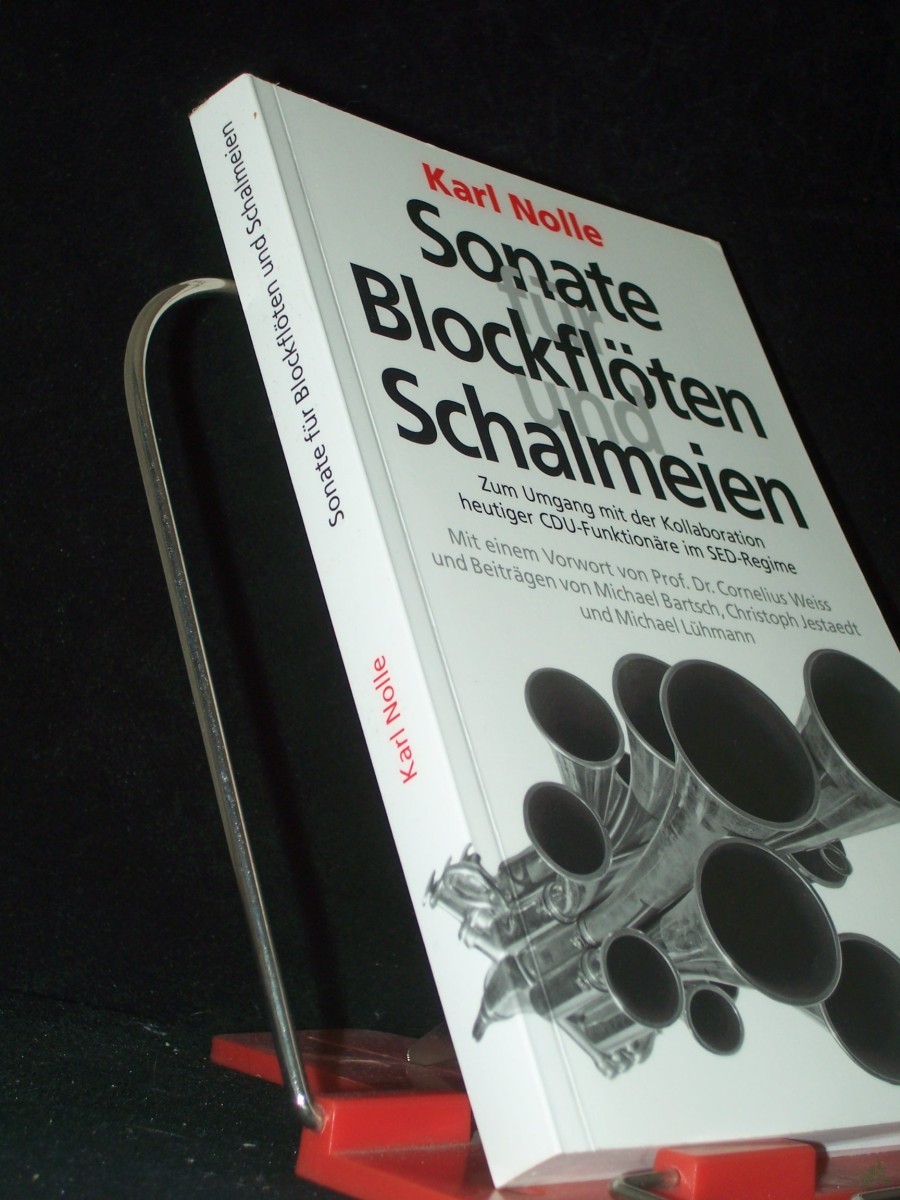 Artikelbild 1 des Artikels “Sonate für Blockflöten und Schalmeien : zum Umgang mit der Kollaboration heutiger CDU-Funktionäre im SED-Regime / Karl Nolle. Mit einem Vorw. von Cornelius Weiss und Beitr. von Michael Bartsch... 1. Aufl. “