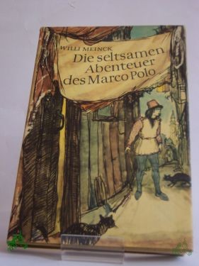 Artikelbild 1 des Artikels “Die seltsamen Abenteuer des Marco Polo : Von d. Kindheit u. Jugend e. phantasievollen Knaben, in dessen Herzen d. Sehnsucht nach Reisen, Erleben u. Abenteuern brannte / Willi Meinck. Textill. v. Hans Mau “