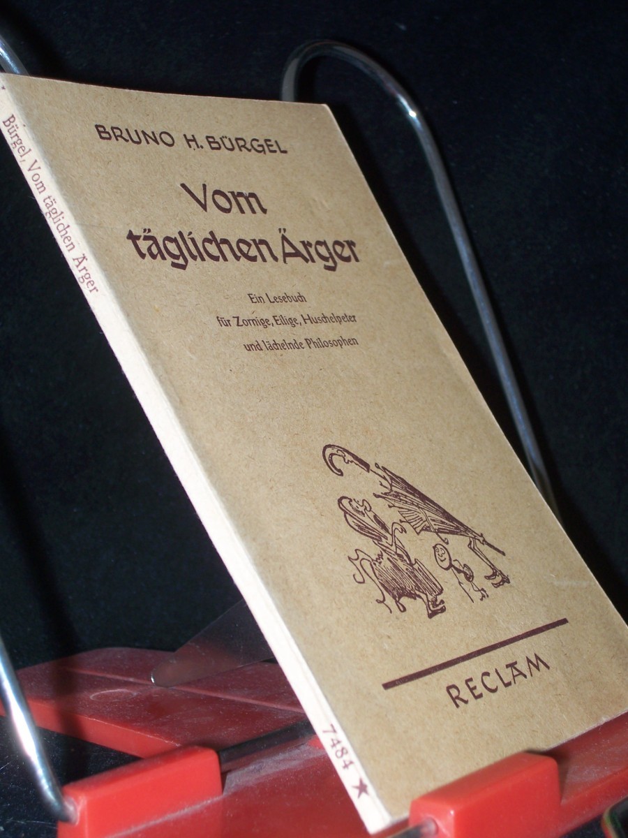 Product image 1 of the product “Vom täglichen Ärger : Ein Lesebuch f. Zornige, Eilige, Huschelpeter u. lächelnde Philosophen / Bruno H. Bürgel ”