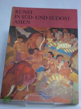 Artikelbild 1 des Artikels “Kunst in Süd- und Südostasien / Heinz Mode. Bearb. d. Anh.: H.-J. Peuke “