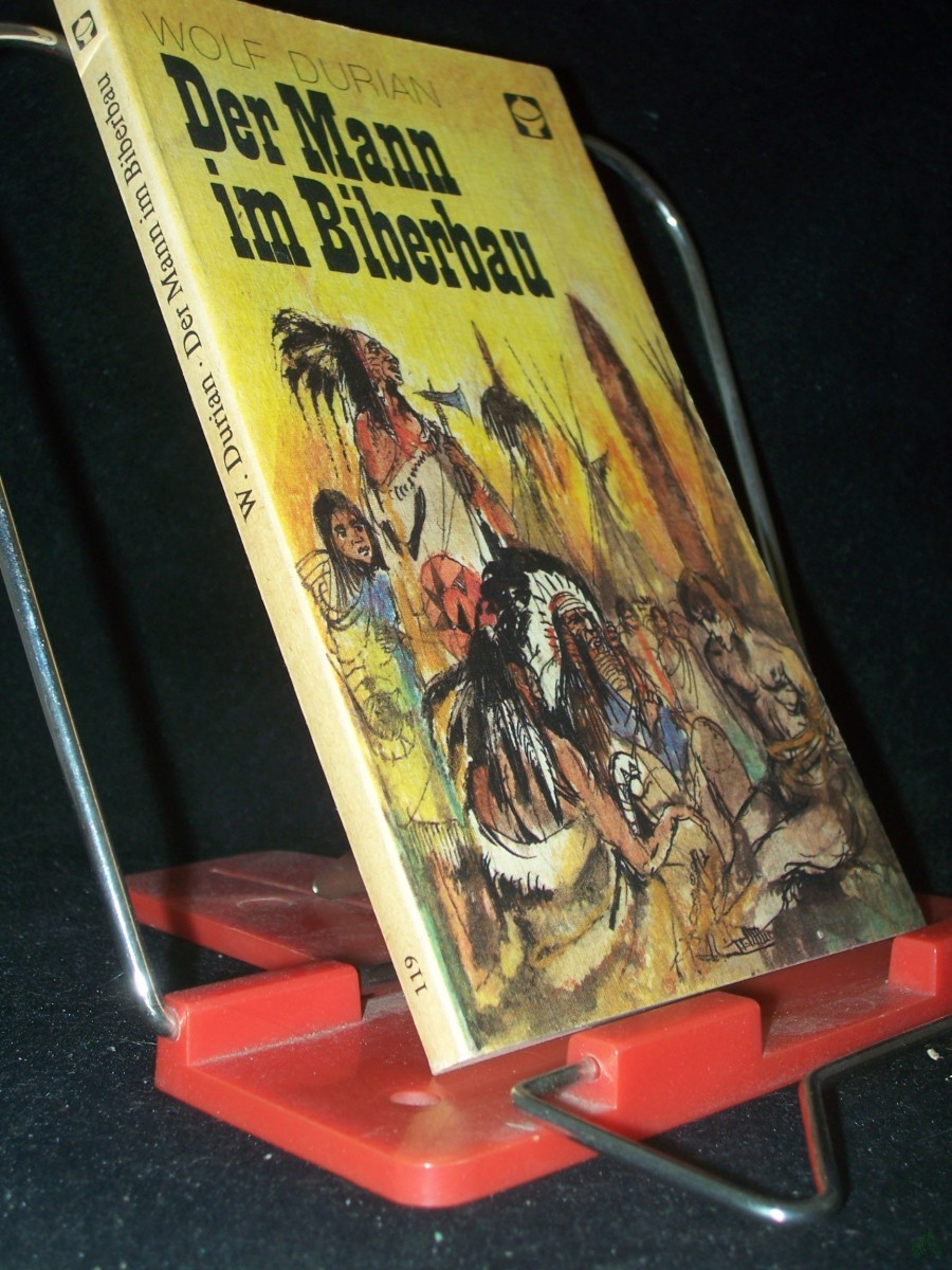 Artikelbild 1 des Artikels “Der Mann im Biberbau : d. Abenteuer d. Jörgen John Colter / Wolf Durian. [Hrsg. u. bearb. von Sibylle Durian. Ill. von Gerhard Goßmann] “