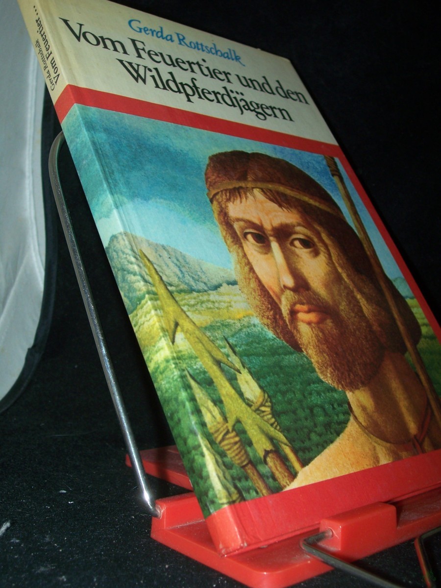 Product image 1 of the product “Vom Feuertier und den Wildpferdjägern : 4 Erzählungen über d. Urgesellschaft / Gerda Rottschalk. Ill. von Gerhard Preuß ”