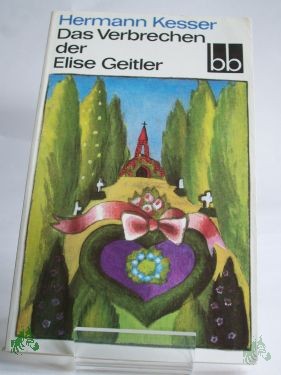 Product image 1 of the product “Das Verbrechen der Elise Geitler : 2 Novellen / Hermann Kesser ”