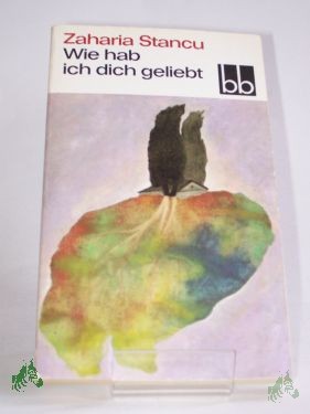 Artikelbild 1 des Artikels “Wie hab ich dich geliebt / Zaharia Stancu. Dt. von Alfred Kittner “