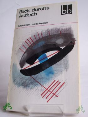 Artikelbild 1 des Artikels “Blick durchs Astloch : Anekdoten u. Episoden / hrsg. von Annie Voigtländer “