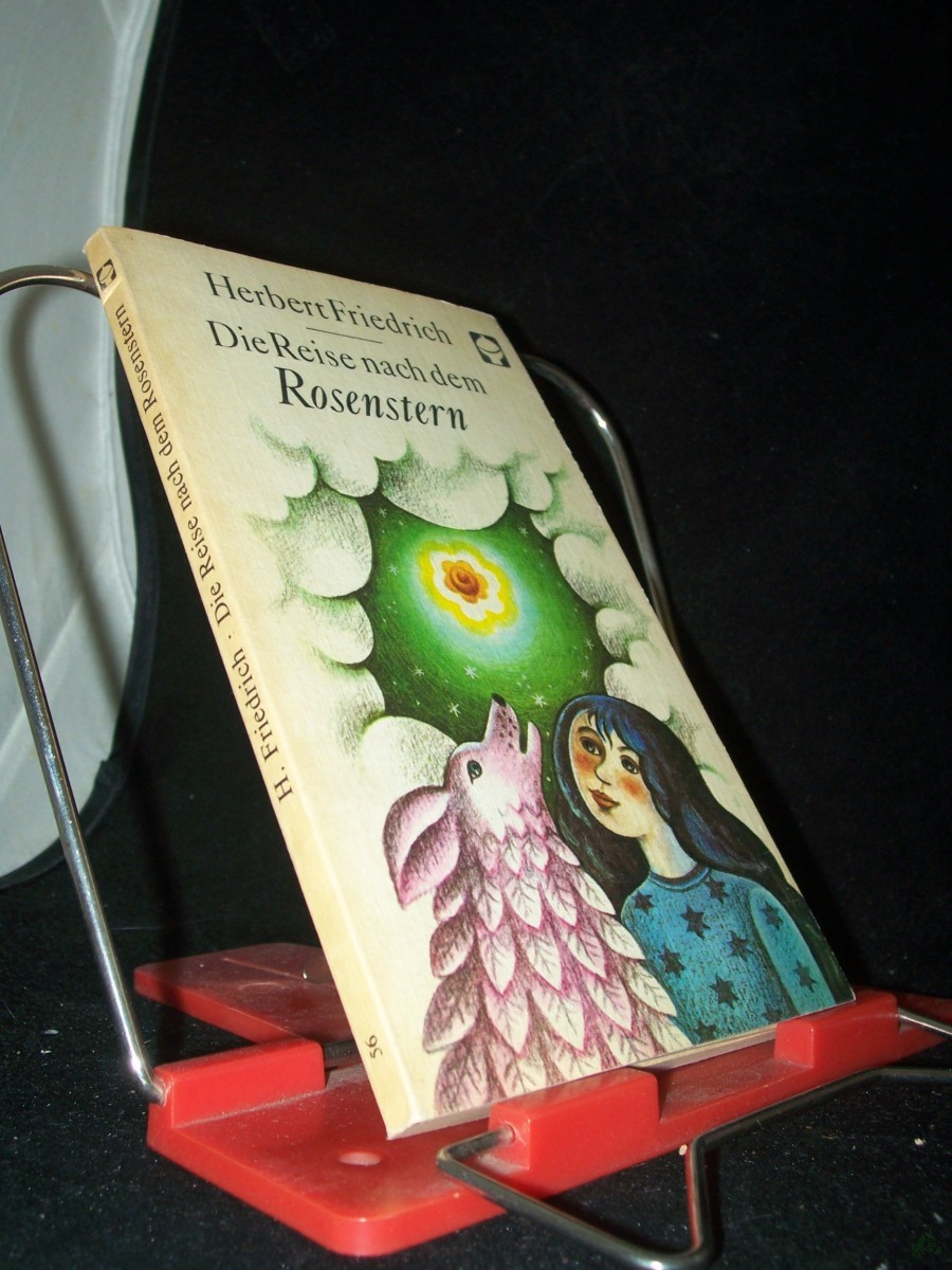 Artikelbild 1 des Artikels “Die Reise nach dem Rosenstern : e. Märchenbuch / [Herbert Friedrich. Ill.: Brigitte Schleusing] “
