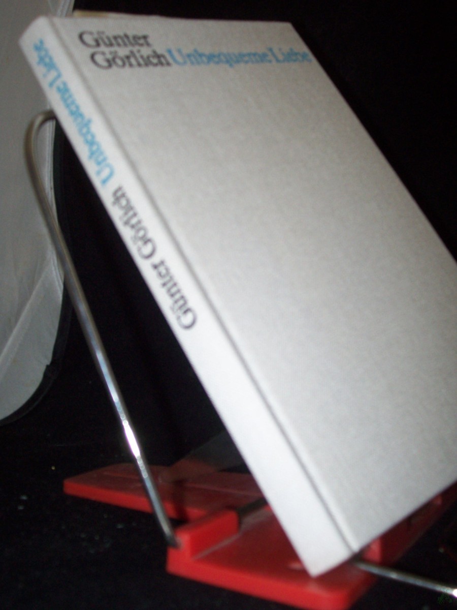 Product image 1 of the product “Unbequeme Liebe : Erzählung / Günter Görlich ”
