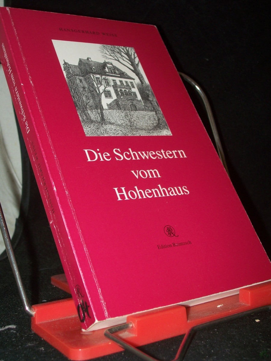 Product image 1 of the product “Die Schwestern vom Hohenhaus / Hansgerhard Weiss. Hrsg., überarb. und mit Vorw. vers. von Manfred Altner ”
