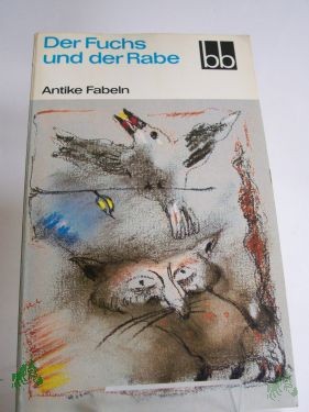 Product image 1 of the product “Der Fuchs und der Rabe : antike Fabeln / ausgew. von Antonie Günther u. Wolfgang Ritschel. Aus d. Griech. u. Lat. übers. von Johannes Irmscher ”