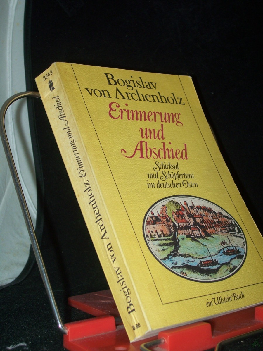 Artikelbild 1 des Artikels “Erinnerung und Abschied : Schicksal u. Schöpfertum im dt. Osten / Bogislav von Archenholz “