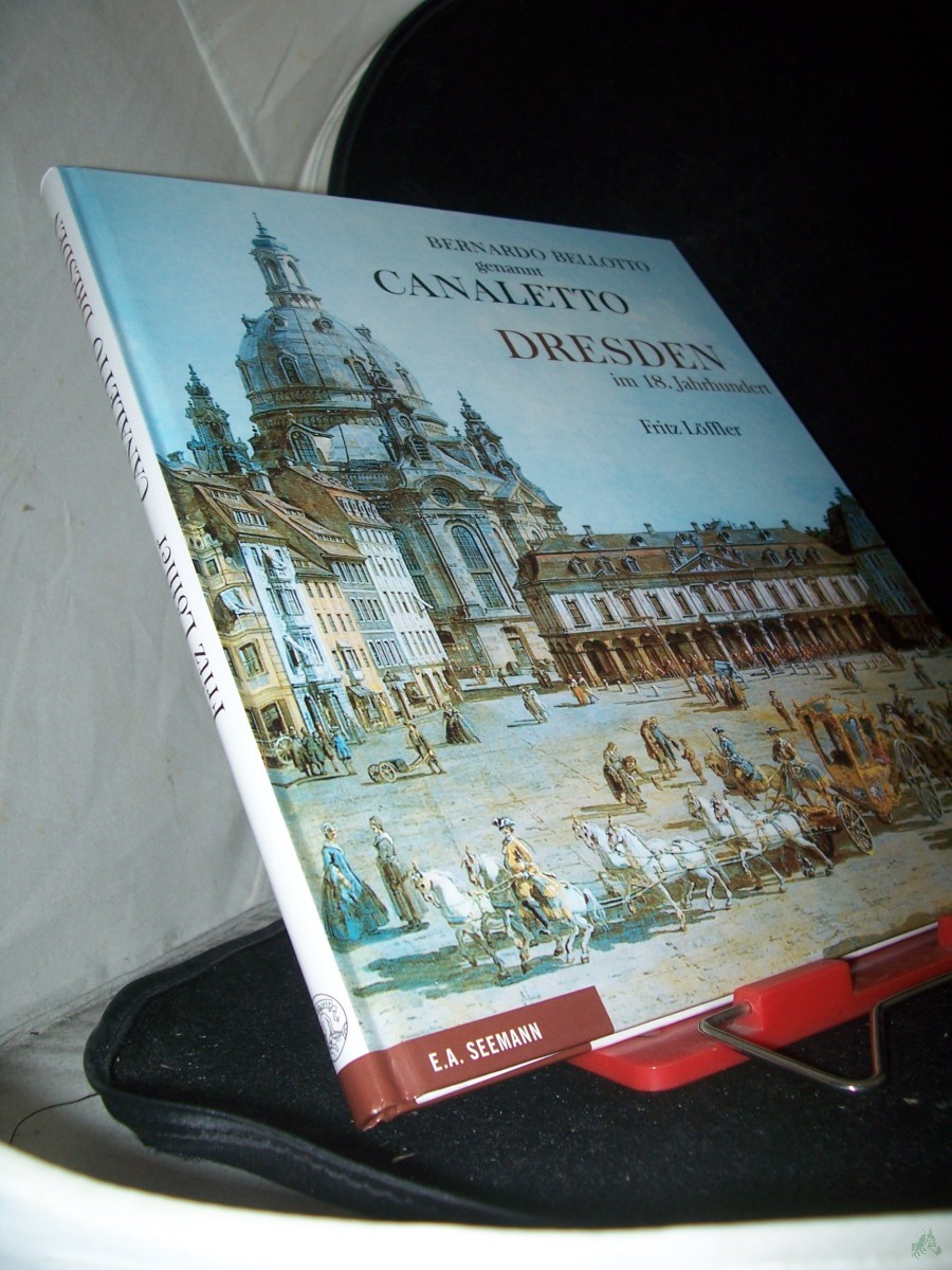 Artikelbild 1 des Artikels “Dresden im 18. Jahrhundert / Bernardo Bellotto genannt Canaletto. Fritz Löffler “