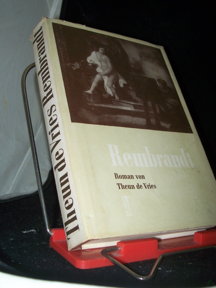 Product image 1 of the product “Rembrandt : Roman / Theun de Vries. [Aus d. Holl. übertr. v. Eva Schumann] ”