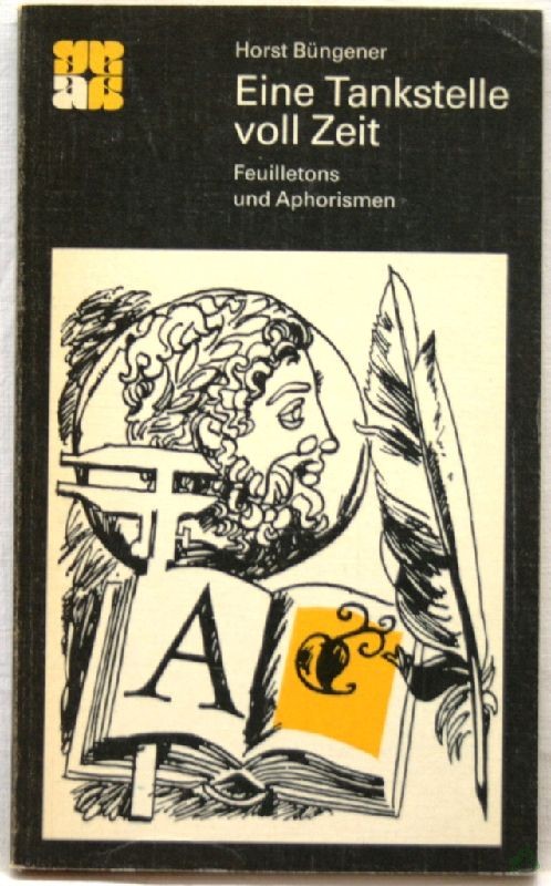 Artikelbild 1 des Artikels “Eine Tankstelle voll Zeit : Feuilletons u. Aphorismen / Horst Büngener. Mit e. Geleitw. von Heinz Knobloch. [Textill. von Rudi Grapentin] “