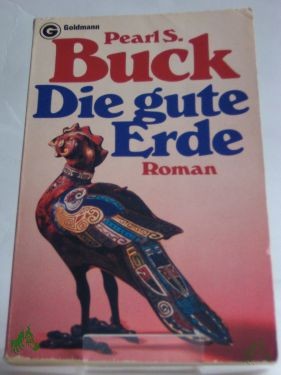 Product image 1 of the product “Die gute Erde : Roman / Pearl Seiten Buck. Aus d. Amerikan. übertr. von Ernst Simon ”