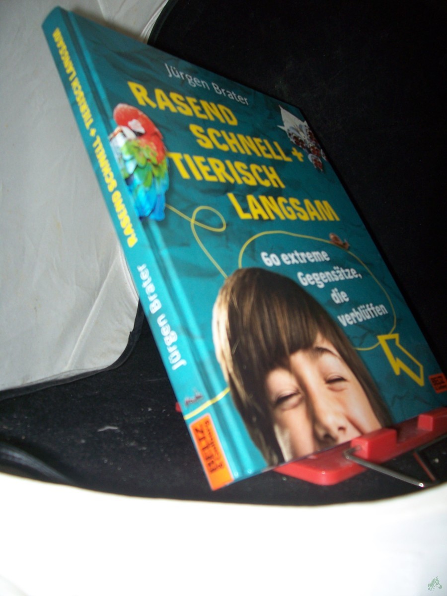 Product image 1 of the product “Rasend schnell + tierisch langsam : 60 extreme Gegensätze, die verblüffen / Jürgen Brater ”