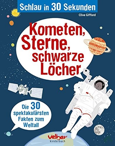 Product image 1 of the product “Kometen, Sterne, schwarze Löcher : [die 30 spektakulärsten Fakten zum Weltall] / Clive Gifford. [Ill.: Melvyn Evans (Farbill.) ; Marta Munoz (Schwarz-Weiß-Ill.). Übers.: Maria Zettner] ”