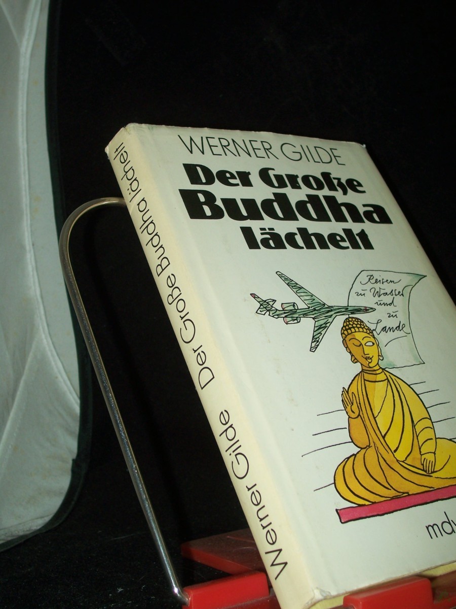 Product image 1 of the product “Der Große Buddha lächelt : Reisen zu Wasser u. zu Lande / Werner Gilde. [Ill.: Rolf F. Müller] ”