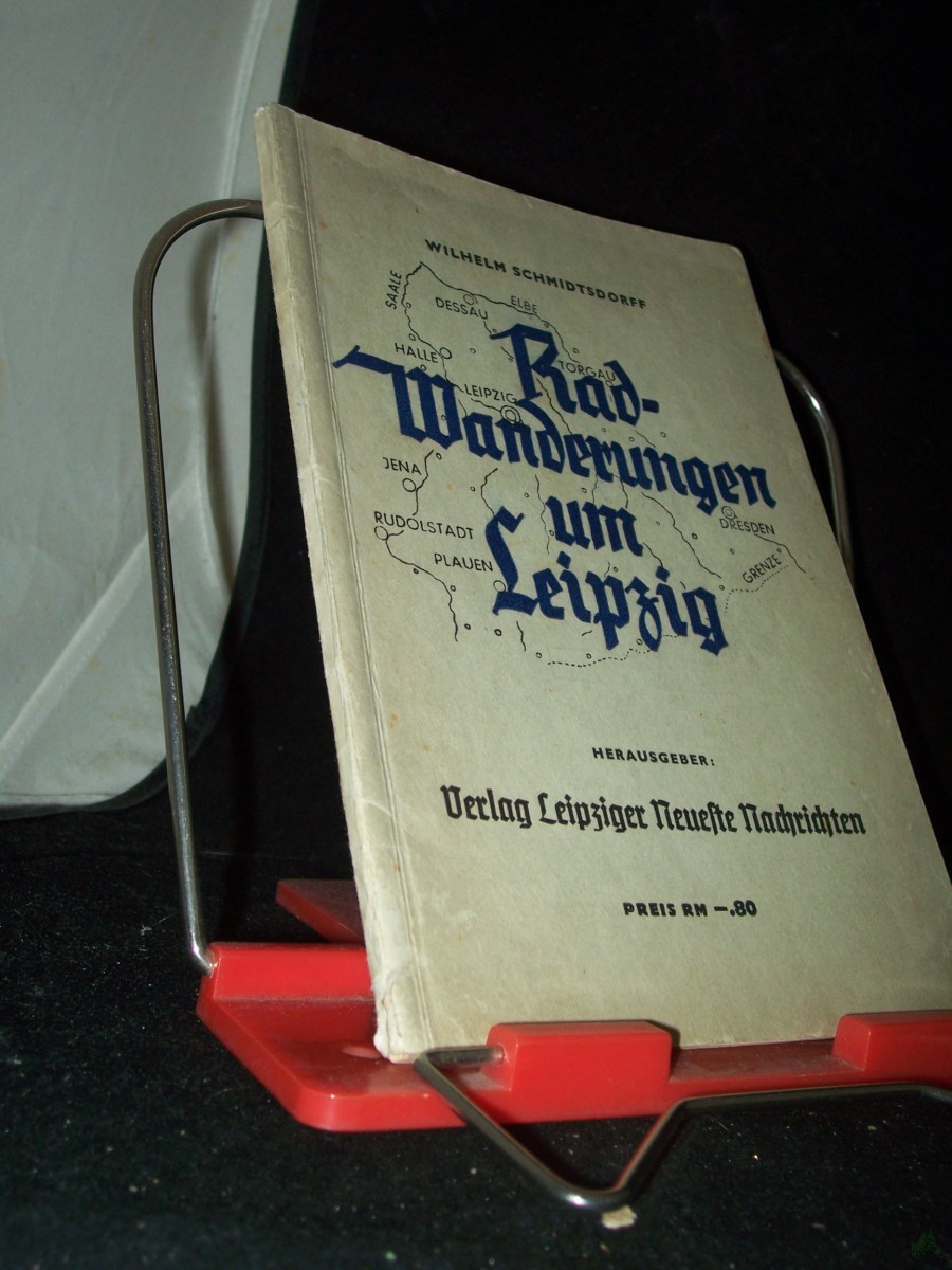 Product image 1 of the product “Radwanderungen um Leipzig : Reiseführer f. Wochenend- u. Ferienfahrten / Wilhelm Schmidtsdorff. [Zeichngn v. Hans Knothe] ”