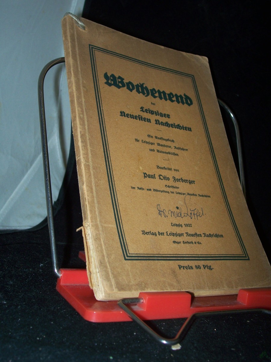 Product image 1 of the product “Wochenend der Leipziger Neuesten Nachrichten : Vorschläge f. Leipziger Ausflüge zu Fuß, mit Rad, Bahn u. Auto / Paul Otto Forberger Anh.: 