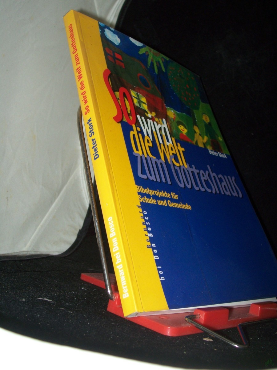 Product image 1 of the product “So wird die Welt zum Gotteshaus : Bibelprojekte für Schule und Gemeinde / Dieter Stork ”