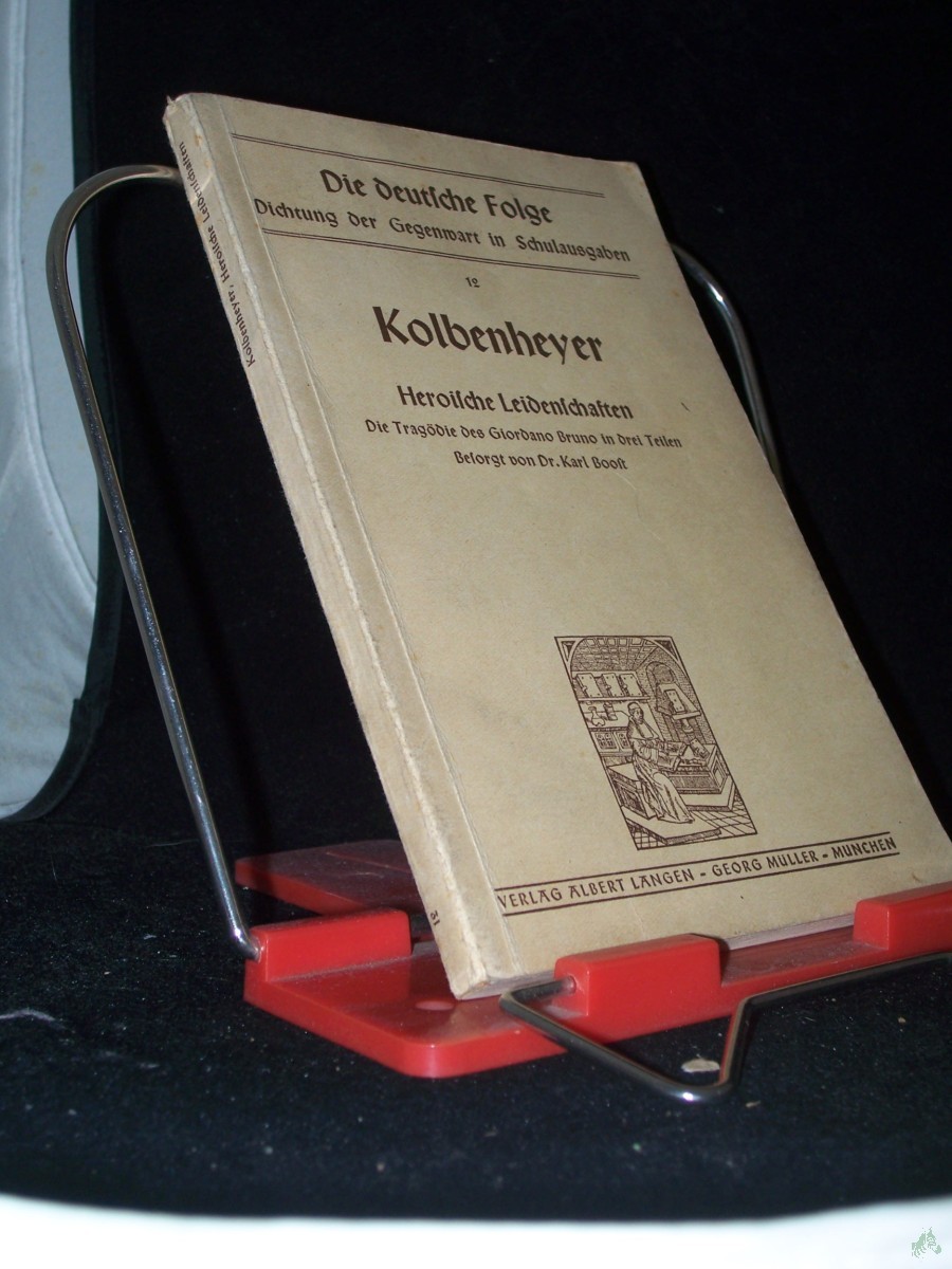 Artikelbild 1 des Artikels “Grundfragen der Dichtung / Heroische Leidenschaften, DIE TRAGÖDIE DES GIORDANO BRUNO IN DREI TEILEN; E. G. Kolbenheyer. Bes. v. Karl Boost “
