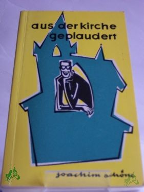 Artikelbild 1 des Artikels “aus der kirche geplaudert : mutige unmutige u. übermütige betrachtungen / joachim schöne. Zeichn.: Peter Muzeniek “