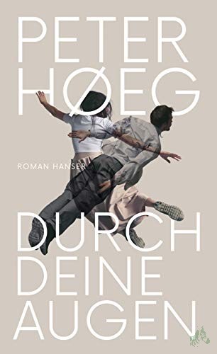 Artikelbild 1 des Artikels “Durch deine Augen : Roman / Peter Høeg ; aus dem Dänischen von Peter Urban-Halle “