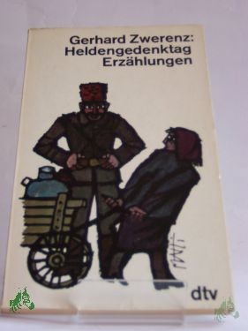 Artikelbild 1 des Artikels “Heldengedenktag : 13 Versuche in Prosa, e. ehrerbietige Haltung einzunehmen / Gerhard Zwerenz “