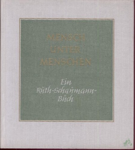 Product image 1 of the product “Mensch unter Menschen : ein Ruth-Schaumann-Buch mit Werken d. Dichterin, Bildhauerin, Malerin u. Grafikerin / [ausgew. u. zsgest. v. Elisabeth Antkowiak] ”