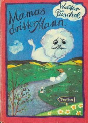 Product image 1 of the product “Mamas dritter Mann : e. Sommerferiengeschichte / Walter Püschel. [Ill. von Gisela Wongel] ”