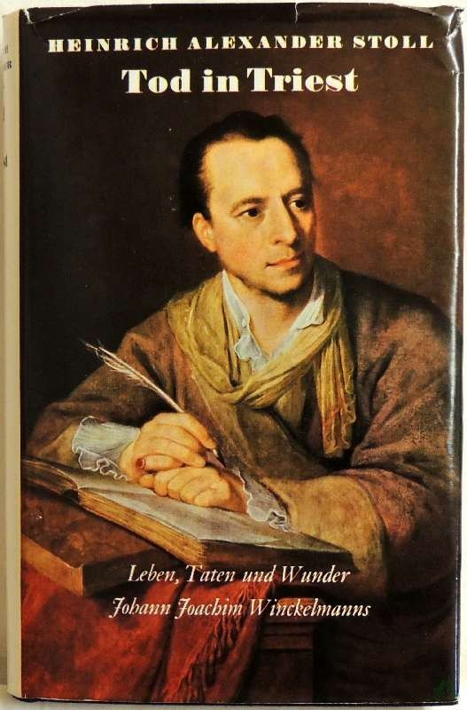 Artikelbild 1 des Artikels “Tod in Triest : Leben, Taten u. Wunder Johann Joachim Winckelmanns / Heinrich Alexander Stoll “