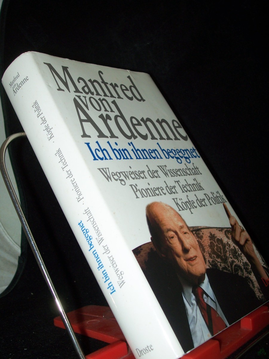 Product image 1 of the product “Ich bin ihnen begegnet : Wegweiser der Wissenschaft, Pioniere der Technik, Köpfe der Politik / Manfred von Ardenne. Unter Mitw. von Manfred Lotsch ”